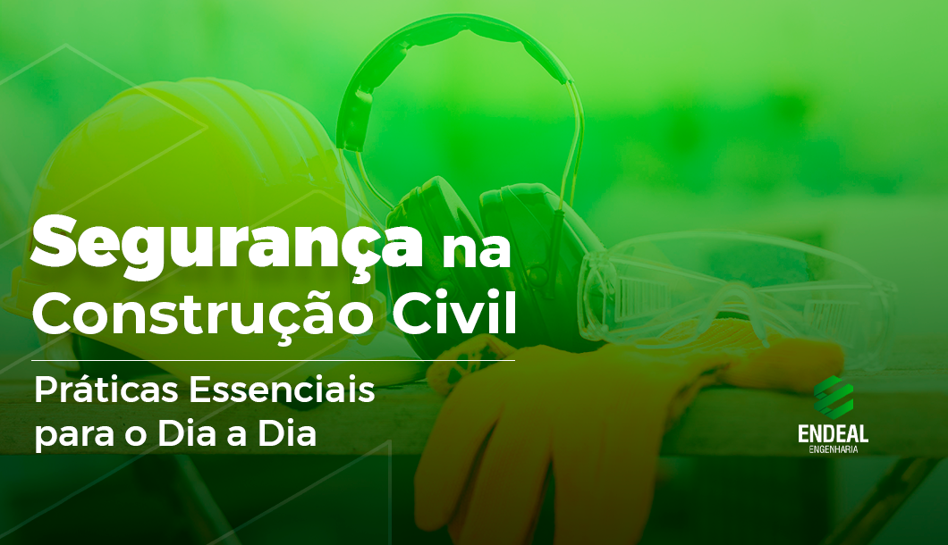 Segurança na Construção Civil endeal engenharia