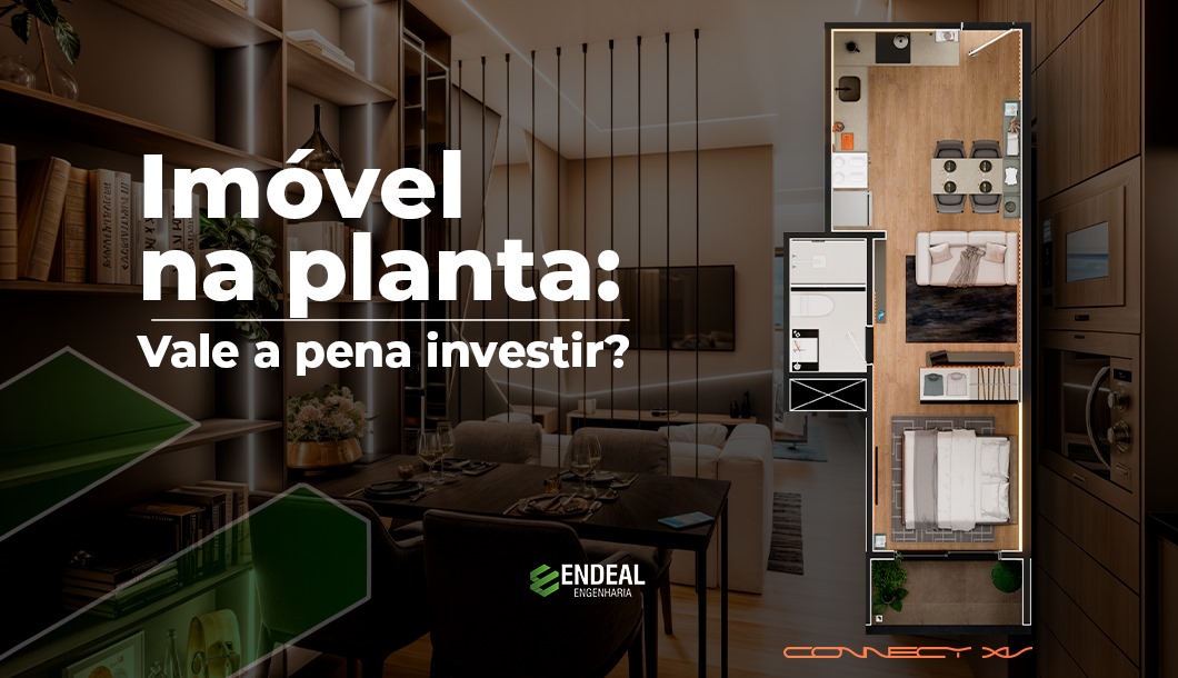 Imóvel Na Planta Vale A Pena Investir endeal engenharia