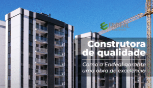 Read more about the article CONSTRUTORA DE QUALIDADE — COMO A ENDEAL GARANTE UMA OBRA DE EXCELÊNCIA.