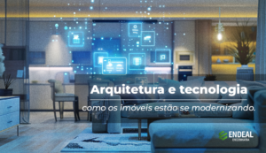 Read more about the article ARQUITETURA E TECNOLOGIA – COMO OS IMÓVEIS ESTÃO SE MODERNIZANDO