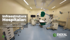 Read more about the article INFRAESTRUTURA HOSPITALAR: COMO ENGENHARIA E SAÚDE CAMINHAM JUNTAS