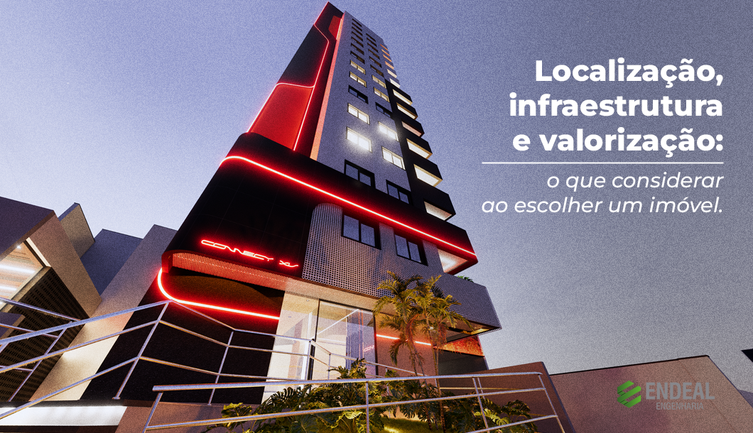 LOCALIZAÇÃO, INFRAESTRUTURA E VALORIZAÇÃO DE IMÓVEL